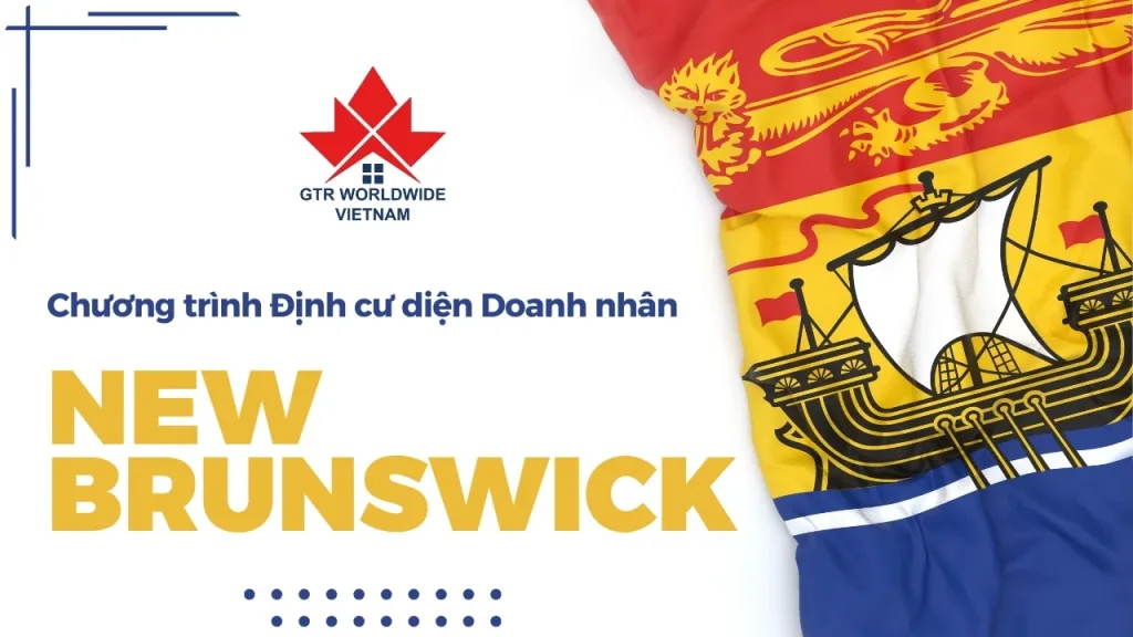 Định cư diện Doanh nhân New Brunswick - 1 lựa chọn mới cho doanh nhân Việt